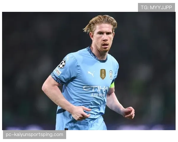 德布劳内状态波动：曼城中场创造力如何维持